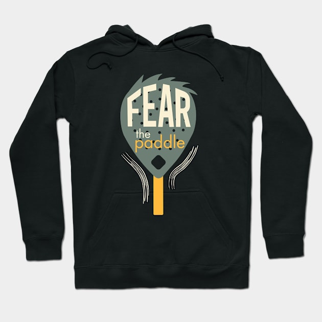 Fear the Paddle Hoodie by whyitsme